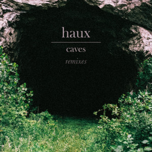 Dengarkan lagu Caves (Kyson Remix) nyanyian Haux dengan lirik