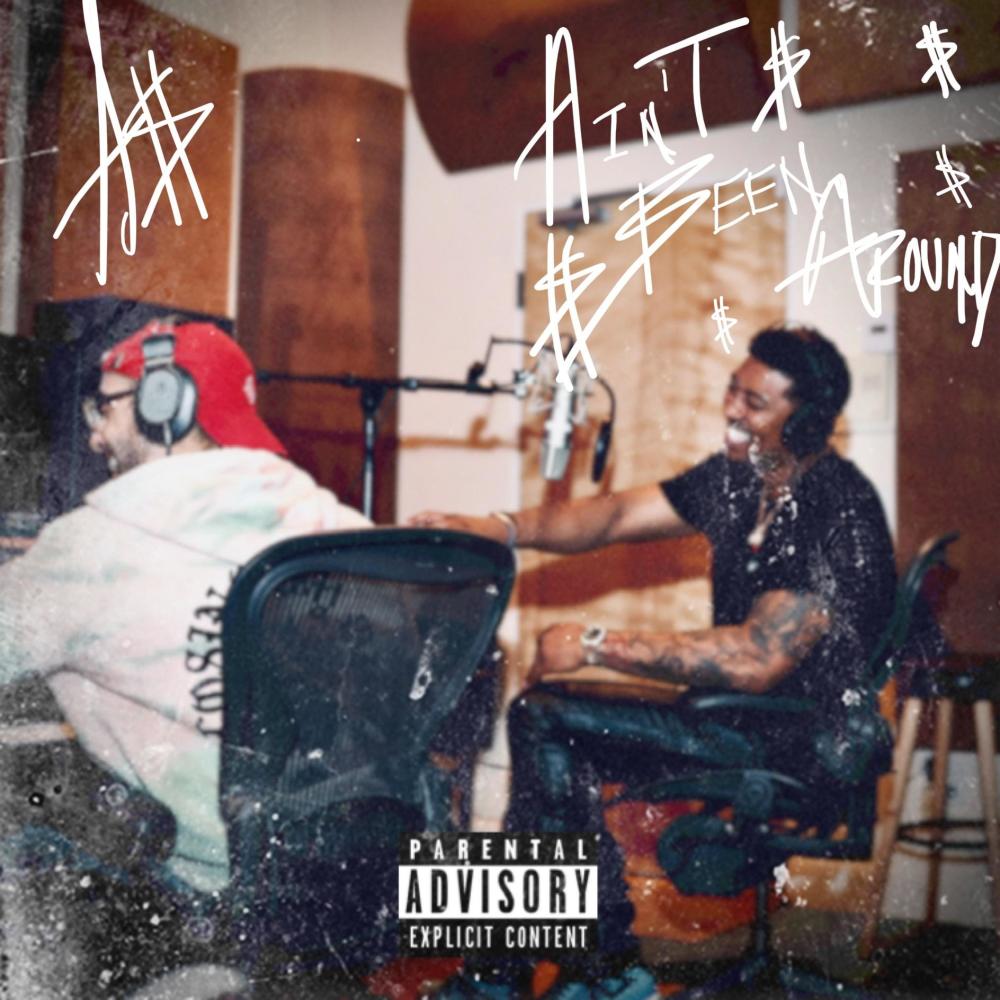 Ain't Been Around (Explicit)