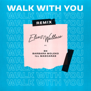 收听Elias Wallace的Walk with You (Remix)歌词歌曲