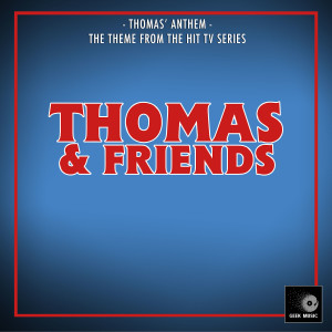 Geek Music的專輯Thomas' Anthem (From "Thomas & Friends")