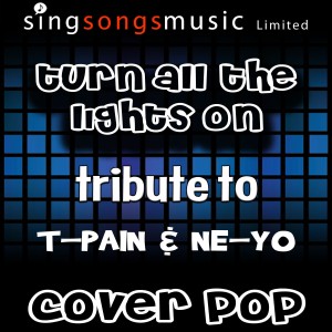 ดาวน์โหลดและฟังเพลง Turn All the Lights On (Tribute to T-Pain & Ne-Yo) (Explicit) พร้อมเนื้อเพลงจาก Cover Pop