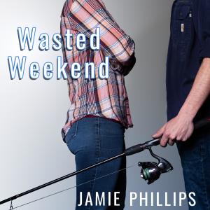 Jamie Phillips的專輯Wasted Weekend (Explicit)