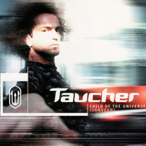 收聽Taucher的Child Of The Universe (Sanvean) (UK Radio Mix)歌詞歌曲