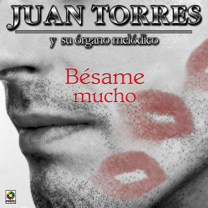 ดาวน์โหลดและฟังเพลง Bésame Mucho พร้อมเนื้อเพลงจาก Juan Torres