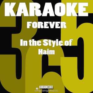 ดาวน์โหลดและฟังเพลง Forever (In the Style of Haim) [Karaoke Version] (Karaoke Version) พร้อมเนื้อเพลงจาก Karaoke 365