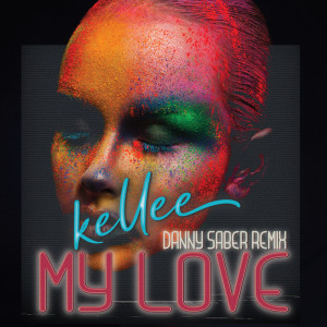 Kellee的专辑My Love (Danny Saber Remix)