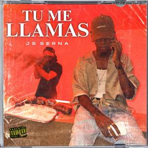 收聽Js Serna的Tu Me Llamas (Explicit)歌詞歌曲