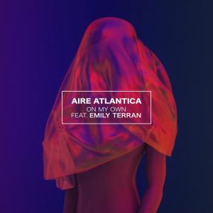 ดาวน์โหลดและฟังเพลง On My Own พร้อมเนื้อเพลงจาก Aire Atlantica