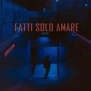 Album Fatti solo amare oleh Phy