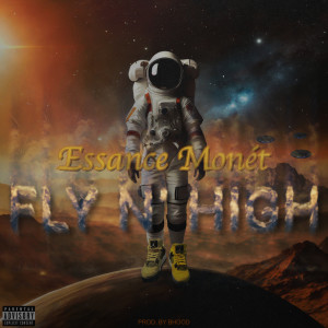 ดาวน์โหลดและฟังเพลง Fly N’ High (Explicit) พร้อมเนื้อเพลงจาก Essance Monét