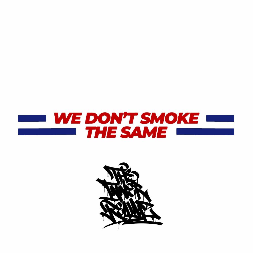 We Don't Smoke The Same (Explicit)