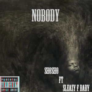 Dengarkan Nobody (Explicit) lagu dari Shosho dengan lirik