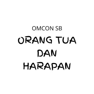 Omcon SB的專輯Orang Tua Dan Harapan