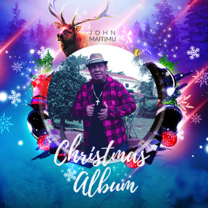 Album Christmas Album from John Maitimu