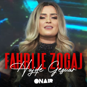 收听Fahrije Zogaj的Hajde gezuar歌词歌曲
