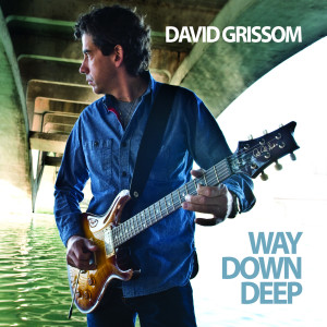 ดาวน์โหลดและฟังเพลง Way Down Deep พร้อมเนื้อเพลงจาก David Grissom