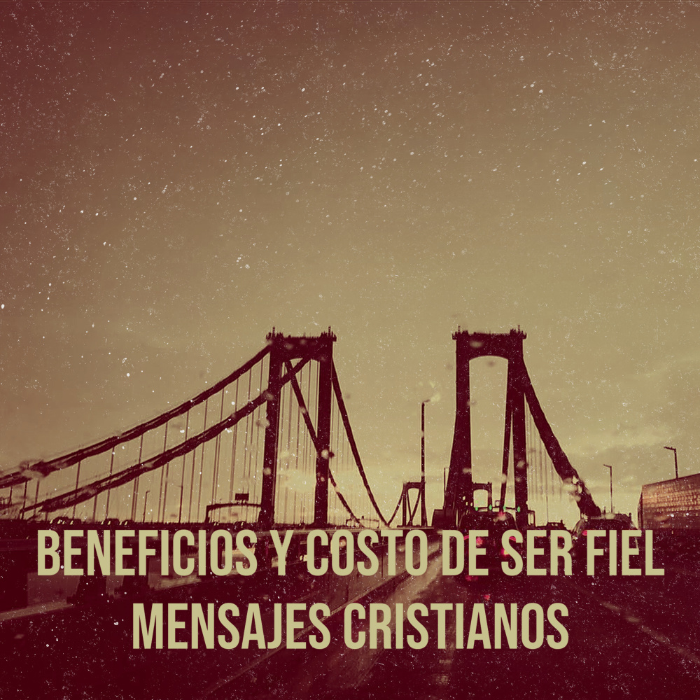 Beneficios Y Costo De Ser Fiel