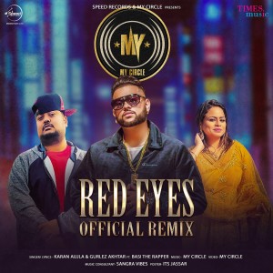 收聽Karan Aujla的Red Eyes (My Circle Remix)歌詞歌曲