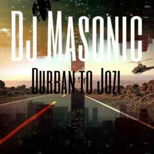 Listen to Durban to Jozi song with lyrics from DJ Masonic