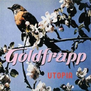 ดาวน์โหลดและฟังเพลง Utopia (Original Mix) พร้อมเนื้อเพลงจาก Goldfrapp