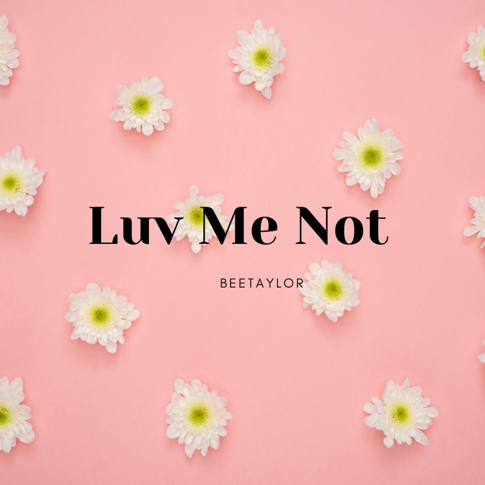 Luv Me Not