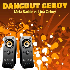 Dangdut Geboy的專輯Mela Barbie vs. Lina Geboy