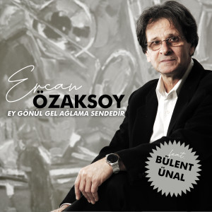 Listen to Ey Gönül Gel Ağlama Sendedir song with lyrics from Ercan Özaksoy