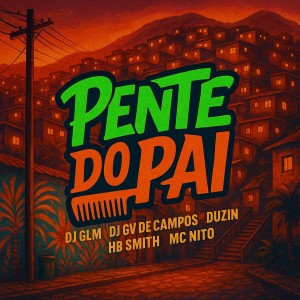 收聽Dj Gv de Campos的Pente do Pai (Explicit)歌詞歌曲