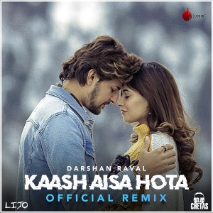 Listen to Kaash Aisa Hota - Remix song with lyrics from Darshan Raval