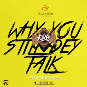 Listen to Why You Still Dey Talk song with lyrics from Chief Kellz