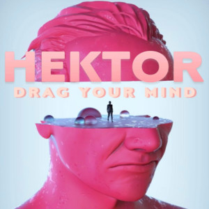Listen to Drag Your Mind song with lyrics from Hektor
