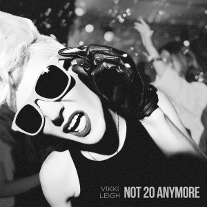 ดาวน์โหลดและฟังเพลง Not 20 Anymore พร้อมเนื้อเพลงจาก Vikki Leigh