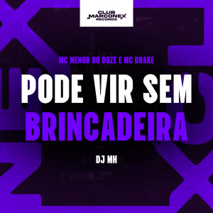 收聽Mc Menor do Doze的Pode Vir Sem Brincadeira (Explicit)歌詞歌曲