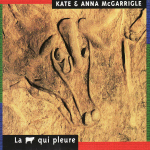 Kate & Anna McGarrigle的專輯La vache qui pleure