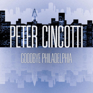 อัลบัม Goodbye Philadelphia (Int'l DMD Single) ศิลปิน Peter Cincotti