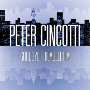 ดาวน์โหลดและฟังเพลง Goodbye Philadelphia (Album Version) พร้อมเนื้อเพลงจาก Peter Cincotti