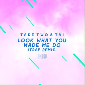 收聽Take Two的Look What You Made Me Do (Trap Remix) [The ShareSpace Australia 2017] (Trap Remix|The ShareSpace Australia 2017)歌詞歌曲