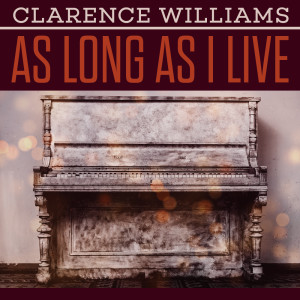ดาวน์โหลดและฟังเพลง As Long As I Live พร้อมเนื้อเพลงจาก Clarence Williams