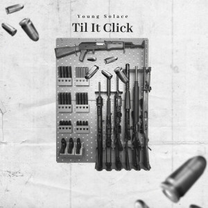 ดาวน์โหลดและฟังเพลง Til It Click (Explicit) พร้อมเนื้อเพลงจาก Young Solace