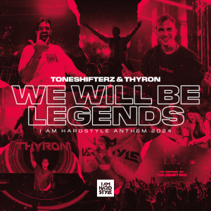 Toneshifterz的專輯We Will Be Legends (I AM HARDSTYLE Anthem 2024)