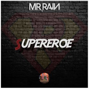 ดาวน์โหลดและฟังเพลง Supereroe พร้อมเนื้อเพลงจาก Mr. Rain
