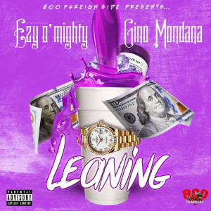 收听Ezy O'Mighty的Leaning (Explicit)歌词歌曲