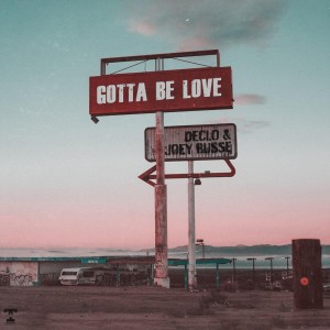 Listen to Gotta Be Love song with lyrics from DECLÖ