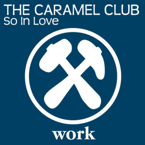 ดาวน์โหลดและฟังเพลง So In Love (Original Mix) พร้อมเนื้อเพลงจาก The Caramel Club