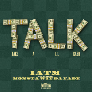 Listen to Talk Take a Lil Kash (Explicit) song with lyrics from IATM