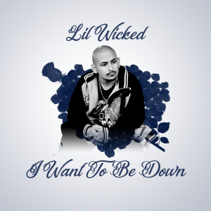 Album I Want to Be Down from Lil Wicked