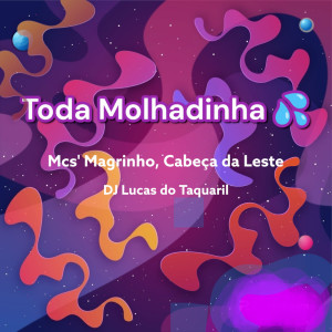 Album TODA MOLHADINHA (Explicit) from MC CABEÇA DA LESTE