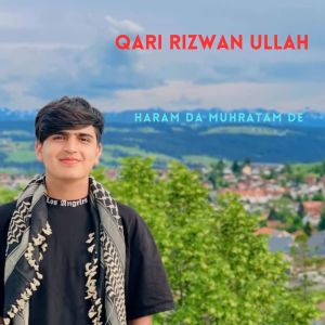 Listen to Haram Da Muhratam De song with lyrics from Qari Rizwan Ullah