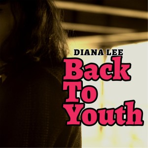 收聽Diana Lee的Back to Youth歌詞歌曲