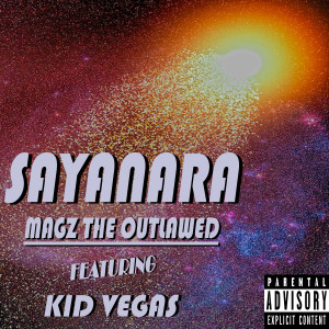 ดาวน์โหลดและฟังเพลง Sayanara (Explicit) พร้อมเนื้อเพลงจาก Magz the Outlawed
